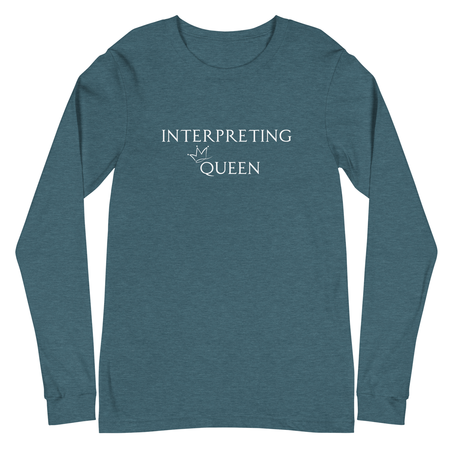 Green long sleeve shirt with white text "Interpreting Queen" with a small crown on top of the letter Q in Queen.