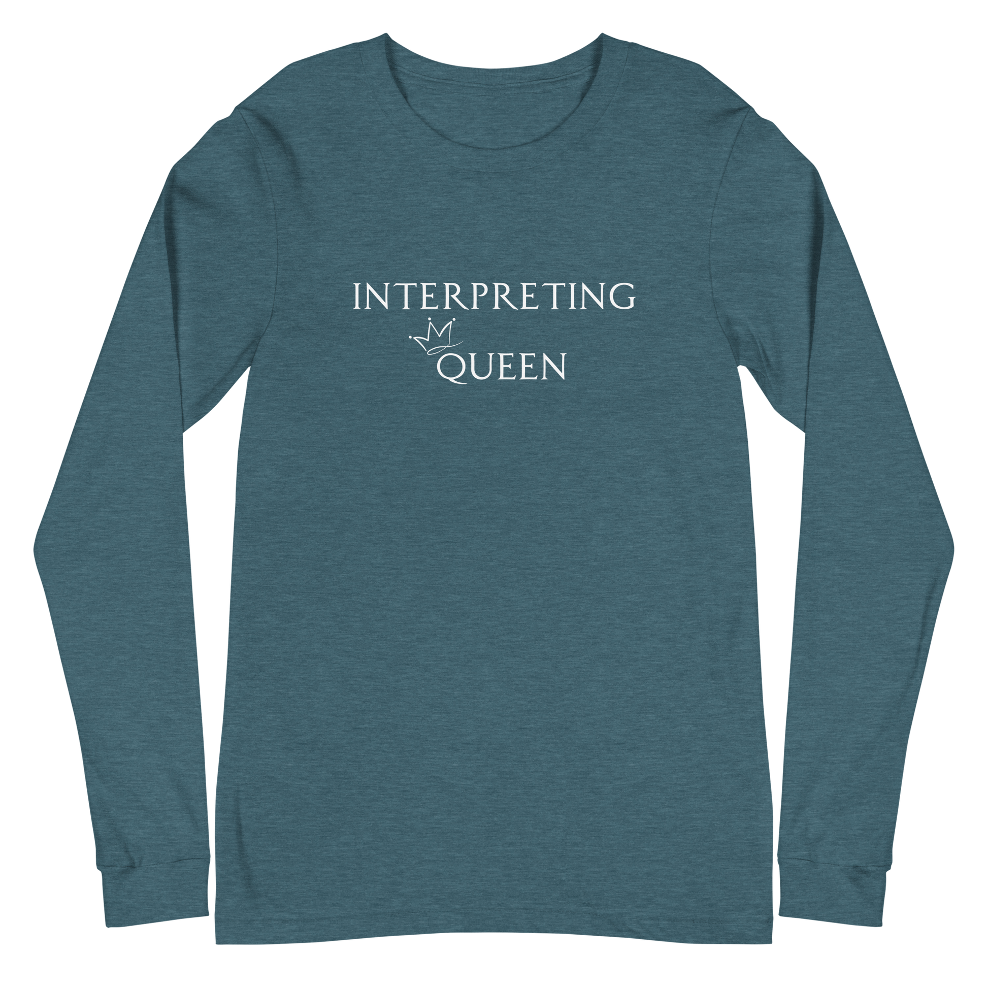 Green long sleeve shirt with white text "Interpreting Queen" with a small crown on top of the letter Q in Queen.