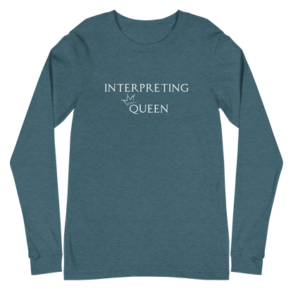 Green long sleeve shirt with white text "Interpreting Queen" with a small crown on top of the letter Q in Queen.