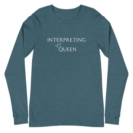 Green long sleeve shirt with white text "Interpreting Queen" with a small crown on top of the letter Q in Queen.