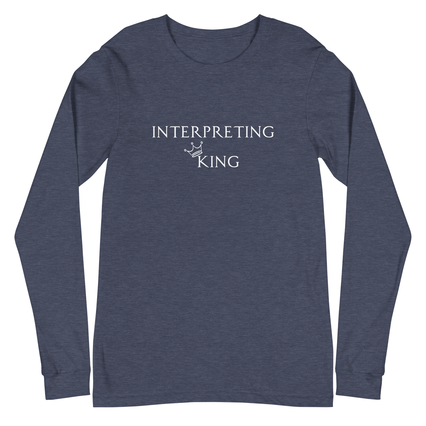 Blue long sleeve shirt with white text "Interpreting King" with a small crown on top of the letter K in King.