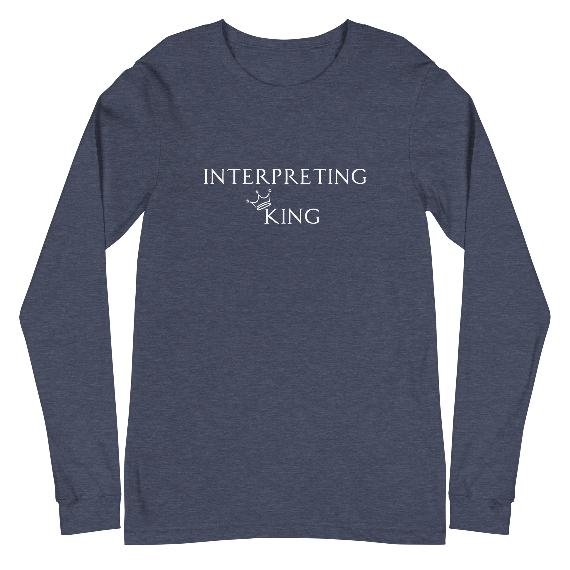 Blue long sleeve shirt with white text "Interpreting King" with a small crown on top of the letter K in King.